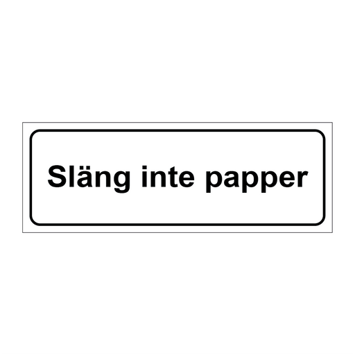 Släng inte papper & Släng inte papper & Släng inte papper & Släng inte papper